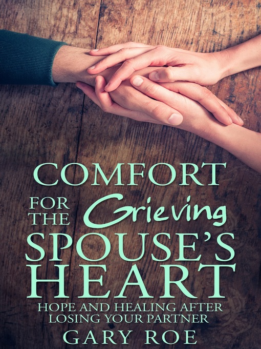 Title details for Comfort for the Grieving Spouse's Heart by Gary Roe - Available